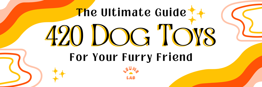The Ultimate Guide to 420 Dog Toys for Your Furry Friend