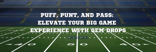 Puff, Punt, and Pass: Elevate Your Big Game Experience with Gem Drops