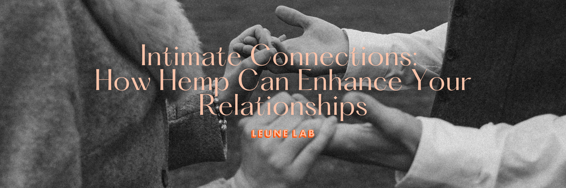 Intimate Connections: How Hemp Can Enhance Your Relationships
