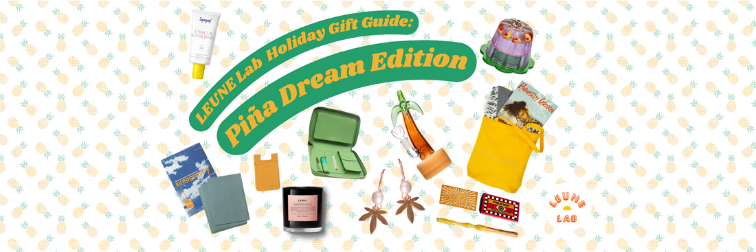 LEUNE Lab Holiday Gift Guide: Piña Dream Edition