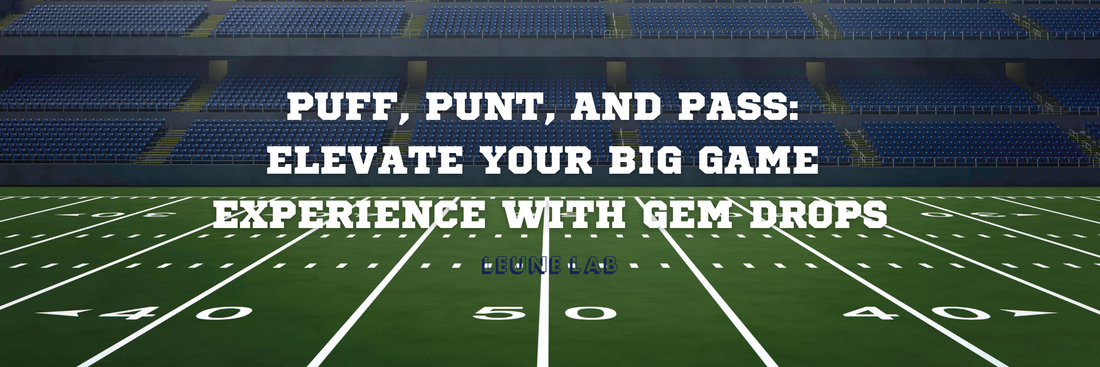 Puff, Punt, and Pass: Elevate Your Big Game Experience with Gem Drops