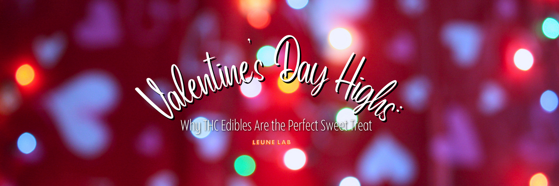 Valentine's Day Highs: Why THC Edibles Are the Perfect Sweet Treat