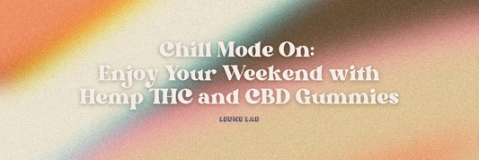 Chill Mode On: Enjoy Your Weekend with Hemp THC and CBD Gummies