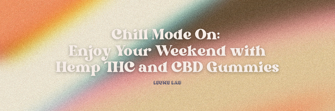Chill Mode On: Enjoy Your Weekend with Hemp THC and CBD Gummies