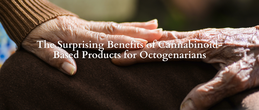 The Surprising Benefits of Cannabinoid-Based Products for Octogenarians